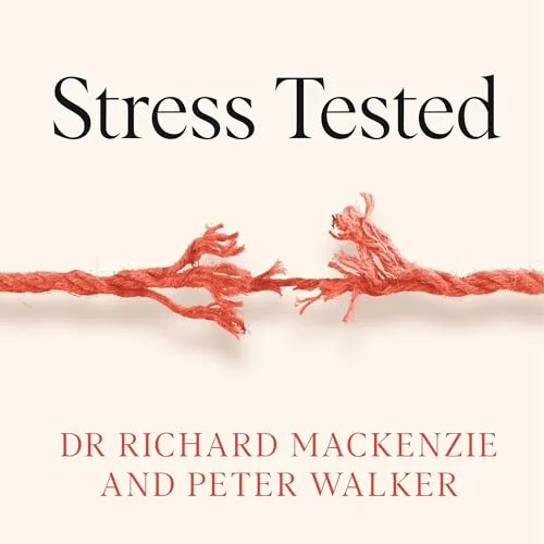 Stress Tested By Dr Richard Mackenzie, Peter Walker